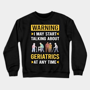 Warning Geriatrics Geriatric Geriatrician Crewneck Sweatshirt